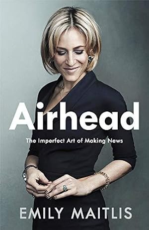 Seller image for Airhead: The Imperfect Art of Making News for sale by WeBuyBooks