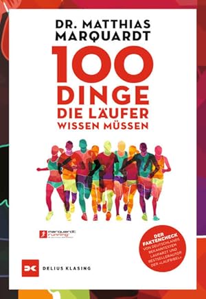 100 Dinge, die Läufer wissen müssen Der Faktencheck von Deutschlands bekanntestem Laufarzt und Be...