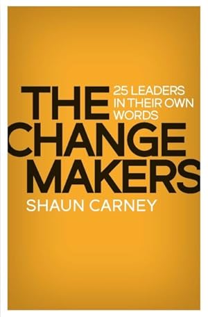 Seller image for Change Makers : 25 Leaders in Their Own Words for sale by GreatBookPrices