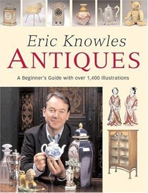 Bild des Verkufers fr Eric Knowles Antiques: A Beginner's Guide with Over 1, 400 Illustrations zum Verkauf von WeBuyBooks