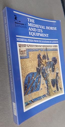 Immagine del venditore per The Medieval Horse and Its Equipment c. 1150 - c. 1450, Medieval Finds from Excavations in London: 5 venduto da Baggins Book Bazaar Ltd