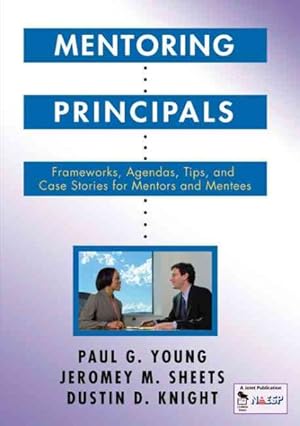 Seller image for Mentoring Principals : Frameworks, Agendas, Tips, And Case Stories For Mentors And Mentees for sale by GreatBookPrices