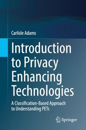 Bild des Verkufers fr Introduction to Privacy Enhancing Technologies : A Classification-based Approach to Understanding PET's zum Verkauf von GreatBookPrices