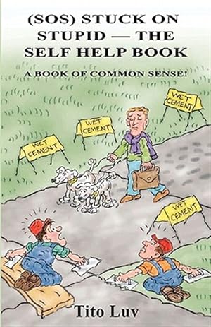 Bild des Verkufers fr (Sos) Stuck on Stupid -- The Self Help Book: A Book of Common Sense! zum Verkauf von GreatBookPrices