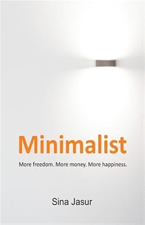Bild des Verkufers fr Minimalist : More Freedom. More Money. More Happiness. zum Verkauf von GreatBookPrices