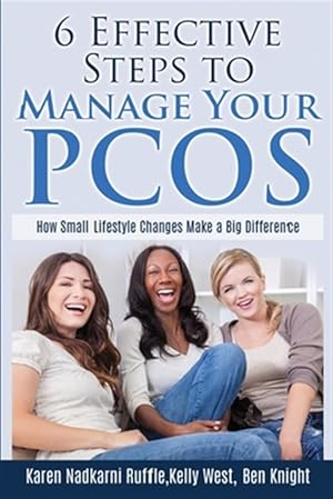 Immagine del venditore per 6 Effective Steps to Manage Your Pcos : How Small Lifestyle Changes Make a Big Difference venduto da GreatBookPrices