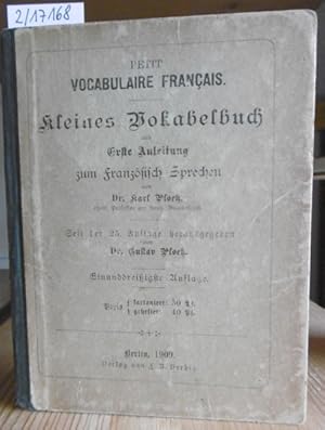 Bild des Verkufers fr Petit Vocabulaire Francais: Kleines Vokabelbuch und Erste Anleitung zum Franzsisch Sprechen. 31.Aufl., hrsg. v. Gustav Ploetz. zum Verkauf von Versandantiquariat Trffelschwein