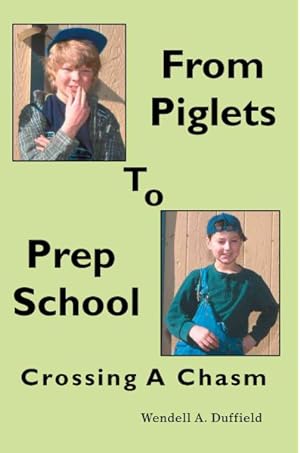 Seller image for From Piglets to Prep School : Crossing a Chasm for sale by GreatBookPrices