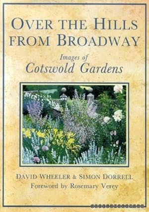 Bild des Verkufers fr Over the Hills from Broadway: Images of Cotswold Gardens zum Verkauf von WeBuyBooks