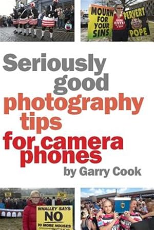 Imagen del vendedor de Seriously Good Photography Tips for Camera Phones a la venta por GreatBookPrices