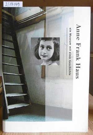 Seller image for Anne-Frank-Haus: ein Museum mit einer Geschichte. Aus dem Niederlnd. v. Martin Randt. Hrsg. v.d. Anne Frank Stichting. for sale by Versandantiquariat Trffelschwein