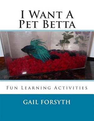 Seller image for I Want a Pet Betta for sale by GreatBookPrices