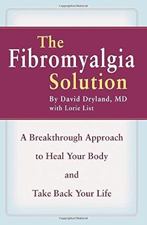 Bild des Verkufers fr The Fibromyalgia Solution: A Breakthrough Approach to Heal Your Body and Take Back Your Life zum Verkauf von WeBuyBooks