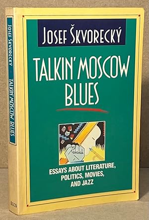 Bild des Verkufers fr Talkin' Moscow Blues _ Essays about Literature, Politics, Movies, and Jazz zum Verkauf von San Francisco Book Company