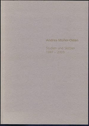 Andrea Müller-Osten. Studien und Skizzen. 1997-2003.