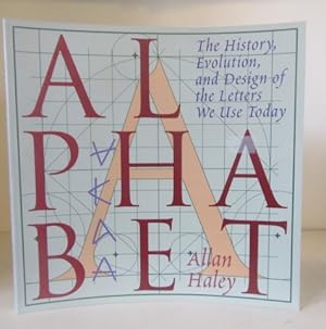 Bild des Verk�ufers f�r Alphabet: The History, Evolution, and Design of the Letters We Use Today zum Verkauf von BRIMSTONES