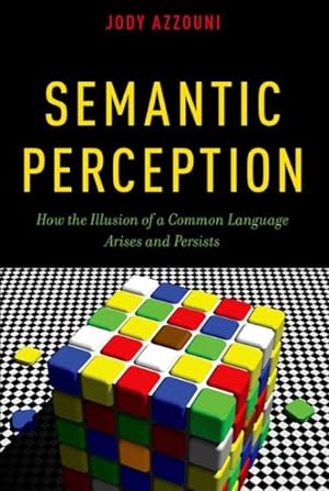 Bild des Verkufers fr Semantic Perception : How the Illusion of a Common Language Arises and Persists zum Verkauf von GreatBookPrices