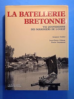 Bild des Verkufers fr LA BATELLERIE BRETONNE Vie quotidienne des mariniers de l'Ouest zum Verkauf von Librairie AU SUD DE  NULLE PART