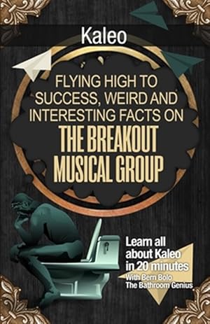 Seller image for Kaleo : Flying High to Success, Weird and Interesting Facts on the Breakout Musical Group! for sale by GreatBookPrices