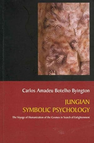 Image du vendeur pour Jungian Symbolic Psychology : The Voyage of Humanization of the Cosmos in Search of Enlightenment mis en vente par GreatBookPrices