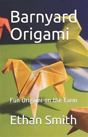 Imagen del vendedor de Barnyard Origami: Fun Origami on the Farm a la venta por GreatBookPrices