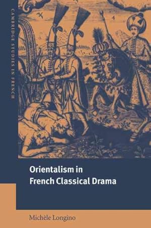 Image du vendeur pour Orientalism in French Classical Drama mis en vente par GreatBookPrices