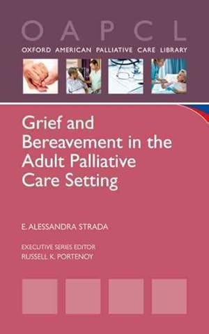 Imagen del vendedor de Grief and Bereavement in the Adult Palliative Care Setting a la venta por GreatBookPrices