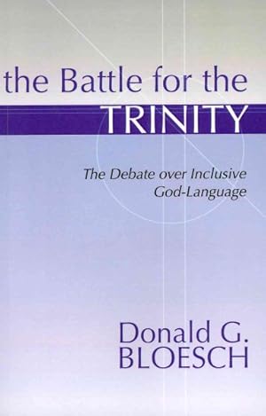 Bild des Verkufers fr Battle for the Trinity : The Debate over Inclusive God-Language zum Verkauf von GreatBookPrices