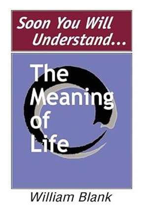 Image du vendeur pour Soon You Will Understand. the Meaning of Life mis en vente par GreatBookPrices