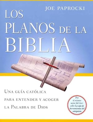 Imagen del vendedor de Los planos de la Biblia / The Plans of the Bible : Una guia catolica para entender y acoger la palabra de Dios / a Catholic Guide to Understand and Accept the Word of God -Language: Spanish a la venta por GreatBookPrices