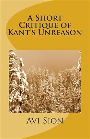 Immagine del venditore per Short Critique of Kant's Unreason venduto da GreatBookPrices