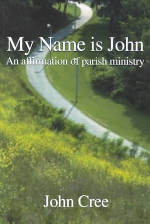 Seller image for My Name Is John : An Affirmation of Parish Ministry for sale by GreatBookPrices