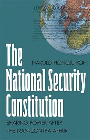 Imagen del vendedor de National Security Constitution : Sharing Power After the Iran-Contra Affair a la venta por GreatBookPrices