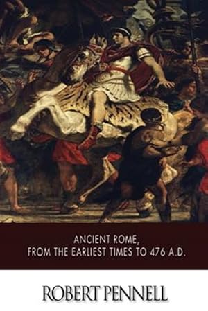 Imagen del vendedor de Ancient Rome, from the Earliest Times to 476 A.d. a la venta por GreatBookPrices