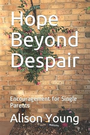 Imagen del vendedor de Hope Beyond Despair: Encouragement for Single Parents a la venta por GreatBookPrices