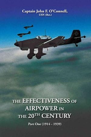 Imagen del vendedor de Effectiveness of Airpower in the 20th Century : 1914-1939 a la venta por GreatBookPrices