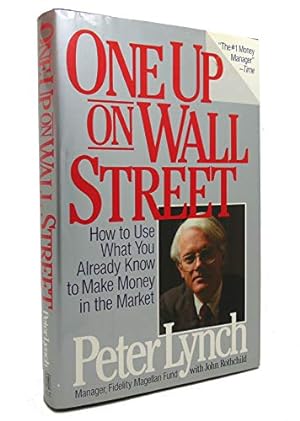 Bild des Verkufers fr One Up on Wall Street: How to Use What You Already Know to Make Money in the Market zum Verkauf von WeBuyBooks