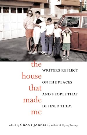 Imagen del vendedor de House That Made Me : Writers Reflect on the Places and People That Defined Them a la venta por GreatBookPrices