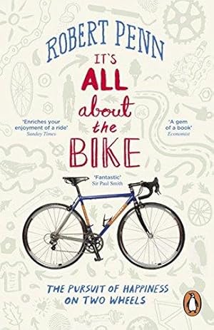 Image du vendeur pour It's All About the Bike: The Pursuit of Happiness on Two Wheels mis en vente par WeBuyBooks 2