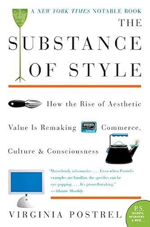 Bild des Verkufers fr The Substance of Style: How the Rise of Aesthetic Value Is Remaking Commerce, Culture, and Consciousness zum Verkauf von WeBuyBooks