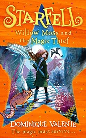 Bild des Verkufers fr Starfell: Willow Moss and the Magic Thief: latest in the magical bestselling childrens book series: Book 4 zum Verkauf von WeBuyBooks 2