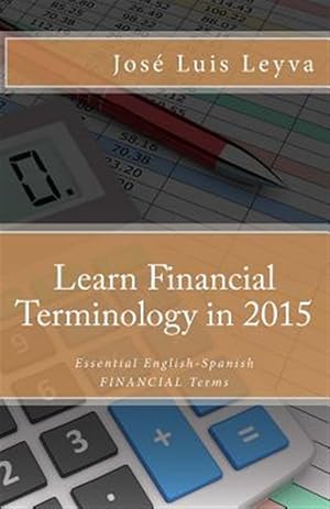 Bild des Verkufers fr Learn Financial Terminology in 2015 : English-spanish zum Verkauf von GreatBookPrices