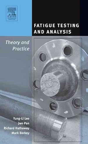 Seller image for Fatigue Testing and Analysis : Theory and Practice for sale by GreatBookPrices