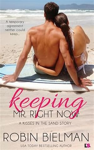 Seller image for Keeping Mr. Right Now : A Kisses in the Sand Novel for sale by GreatBookPrices