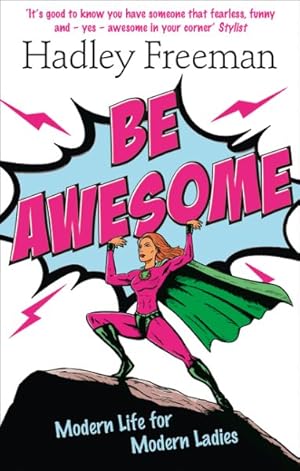 Image du vendeur pour Be Awesome : Modern Life for Modern Ladies mis en vente par GreatBookPrices