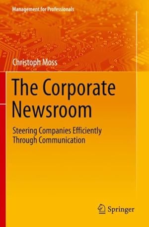 Image du vendeur pour The Corporate Newsroom : Steering Companies Efficiently Through Communication mis en vente par GreatBookPrices