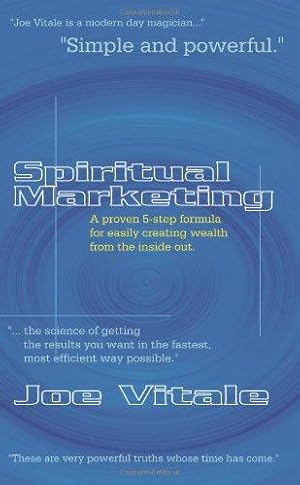 Immagine del venditore per Spiritual Marketing: A Proven 5-Step Formula for Easily Creating Wealth from the Inside Out venduto da WeBuyBooks