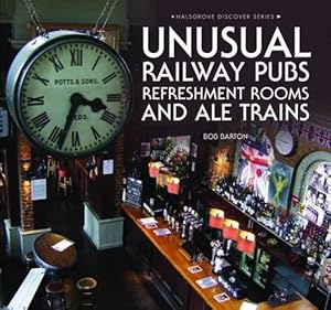 Bild des Verkufers fr Unusual Railway Pubs, Refreshment Rooms and Ale Trains zum Verkauf von WeBuyBooks