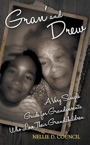 Immagine del venditore per Gran' and Drew: A Very Simple Guide for Grandparents Who Love Their Grandchildren venduto da GreatBookPrices