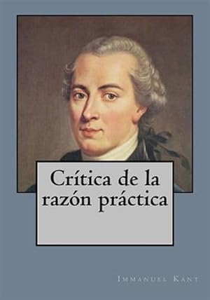 Seller image for Crtica de la razn prctica/ Critique of practical reason -Language: spanish for sale by GreatBookPrices
